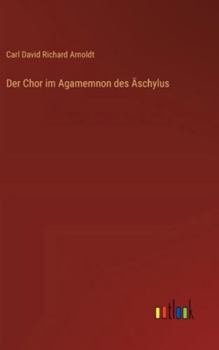 Hardcover Der Chor im Agamemnon des Äschylus [German] Book