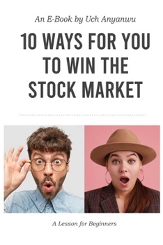 Paperback 10 Ways For You to Win The Stock Market: A Lesson For Beginners Book