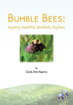 Paperback Bumble Bees: buzzing, beautiful, beneficial, big bees Book