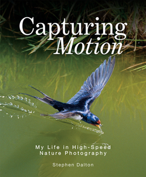 Hardcover Capturing Motion: My Life in High-Speed Nature Photography Book