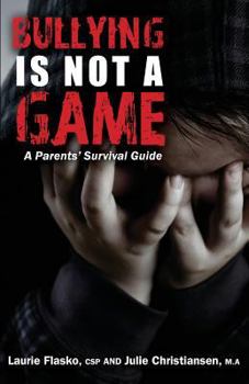 Paperback Bullying Is Not a Game: A Parents' Survival Guide Book