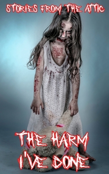 The Harm I've Done: A Short Scary Story