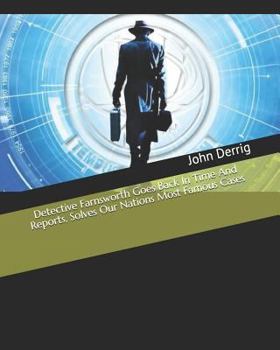 Paperback Detective Farnsworth Goes Back in Time and Reports, Solves Our Nations Most Famous Cases Book