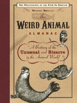 Hardcover The Weird Animal Almanac - A Bestiary of the Unusual and Bizarre in Animal World Book