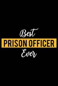 Best Prison Officer Ever: Lined Journal for Daily Use, Gift for Prison Officer