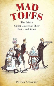 Paperback Mad Toffs: The British Upper Classes at Their Best and Worst Book