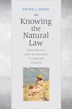 Paperback Knowing the Natural Law: From Precepts and Inclinations to Deriving Oughts Book