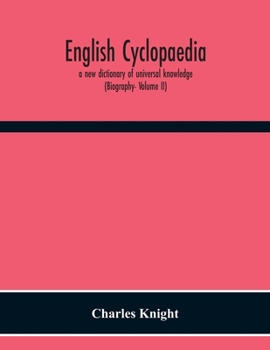 Paperback English Cyclopaedia, A New Dictionary Of Universal Knowledge (Biography- Volume Ii) Book