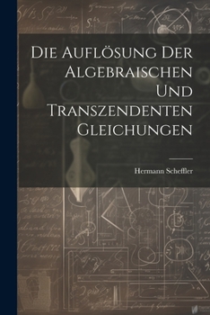 Paperback Die Auflösung der algebraischen und transzendenten Gleichungen [German] Book