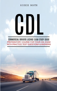 Paperback CDL: Commercial Drivers License Exam study guide (Preparatory Course for Your CDL Exam with Practice Test Questions & Answers) Book