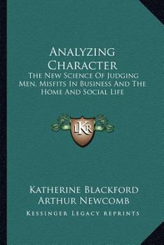 Paperback Analyzing Character: The New Science Of Judging Men, Misfits In Business And The Home And Social Life Book