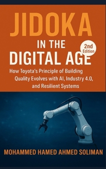 Jidoka in the Digital Age: How Toyota’s Principle of Building Quality Evolves with AI, Industry 4.0, and Resilient Systems