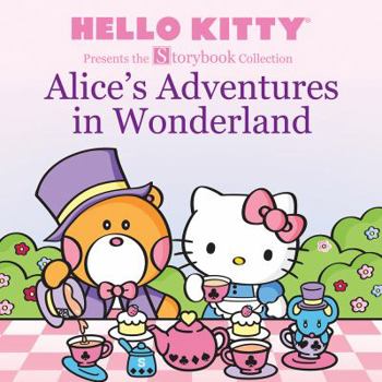 Hello Kitty Presents the Storybook Collection: Alice's Adventures in Wonderland - Book  of the Hello Kitty Presents the Storybook Collection