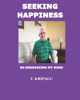 Paperback Seeking Happiness: Re-Energizing My Mind Book