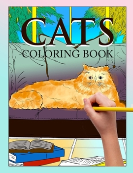 Cats Coloring Book: Detailed Drawings Of Cats And Kittens for Creative Cat Lovers, Adult Coloring Book For Teens and Adults