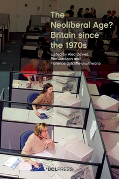 Paperback The Neoliberal Age?: Britain since the 1970s Book