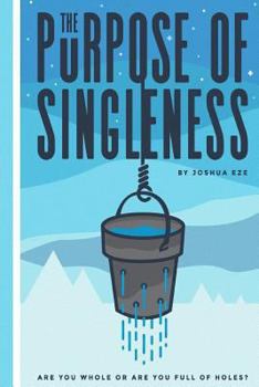 Paperback The Purpose of Singleness: Are you whole or are you full of holes Book