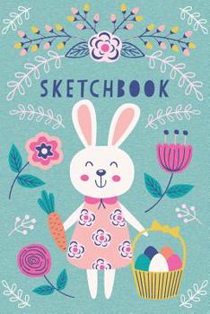 Sketchbook: A Floral Sketchbook Journal Notebook for Women, Teens, and Girls, Featuring a Cute Teal, Pink, and Mint Green Bunny Rabbit Design for ... (Bunny Rabbit Floral Art Sketchbooks)