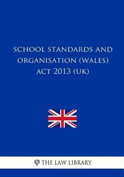 Paperback School Standards and Organisation (Wales) Act 2013 (UK) Book