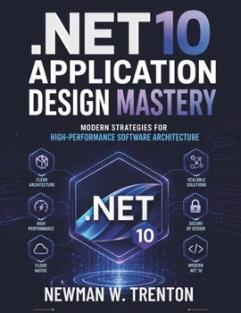 Paperback .NET 10 Application Design Mastery: Modern Strategies for High-Performance Software Architecture Book