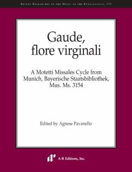 Paperback Gaude, Flore Virginali: A Motetti Missales Cycle from Munich, Bayerische Staatsbibliothek, Mus. Ms. 3154 (Recent Researches in the Music of the Renaissance, 178) Book