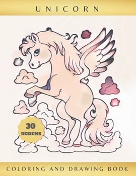 Unicorn Coloring and Drawing Book: ACTIVITY BOOK FOR KIDS AGES 4-8 - LEARN TO DRAW CUTE UNICORNS - Creative Gift for Girls - Christmas, Birthday.