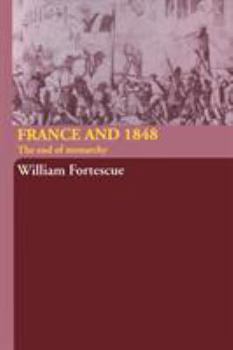 Paperback France and 1848: The End of Monarchy Book