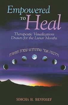 Hardcover Empowered to Heal: Therapeutic Visualizations Drawn for the Lunar Months Book