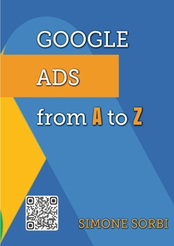 Google Ads from A to Z: Explained in simple terms