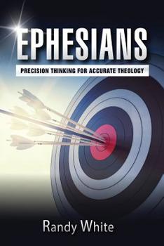Paperback Ephesians: Precision Thinking for Accurate Theology Book