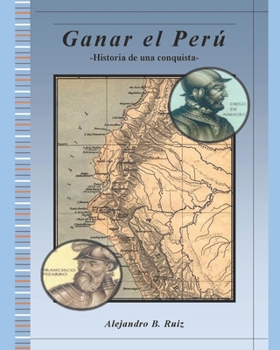 Paperback Ganar el Perú: Historia de una conquista [Spanish] Book