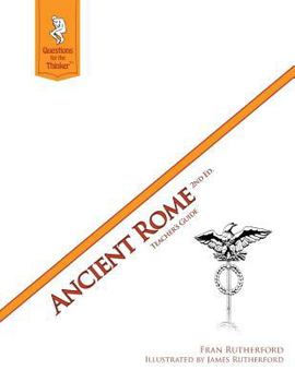 Paperback Ancient Rome 2nd Edition Teacher's Guide: Questions for the Thinker Study Guide Series Book
