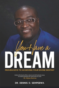 Paperback You Have A Dream: Proven Keys To Achieving Your Divine Destiny Book