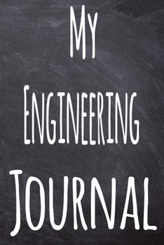 Paperback My Engineering Journal: The perfect gift for the student in your life - unique record keeper! Book