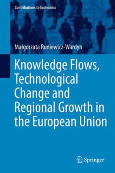 Hardcover Knowledge Flows, Technological Change and Regional Growth in the European Union Book