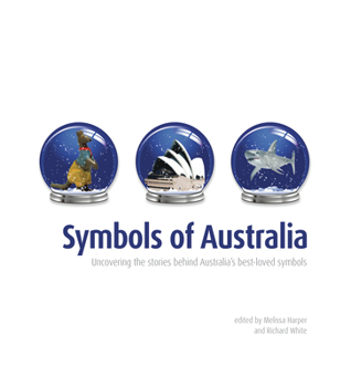 Paperback Symbols of Australia: Uncovering the Stories Behind Australia's Best-Loved Symbols Book