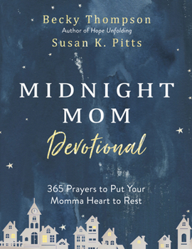 Hardcover Midnight Mom Devotional: 365 Prayers to Put Your Momma Heart to Rest Book