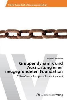 Paperback Gruppendynamik Und Ausrichtung Einer Neugegrundeten Foundation [German] Book