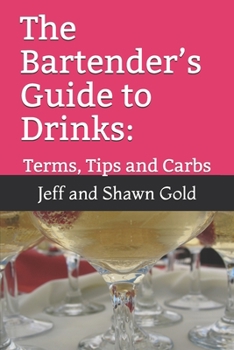 Paperback The Bartender's Guide to Drinks: : Terms, Tips and Carbs Book