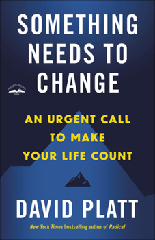 Paperback Something Needs to Change: An Urgent Call to Make Your Life Count Book