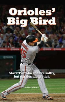 Paperback Orioles' Big Bird: Mark Trumbo speaks softly, but carries a big stick Book