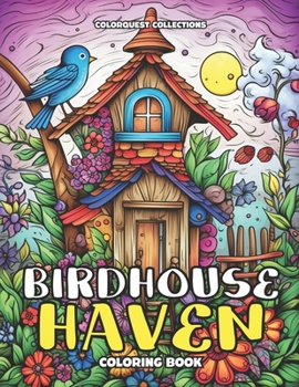 Paperback Birdhouse Haven Coloring Book: A Journey Through Nature's Artistic Nests Book