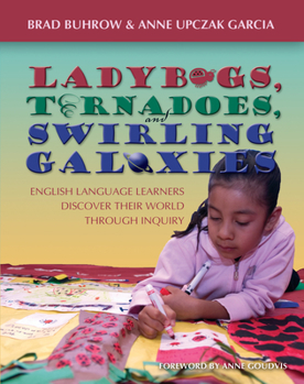 Paperback Ladybugs, Tornadoes, and Swirling Galaxies: English Language Learners Discover Their World Through Inquiry Book
