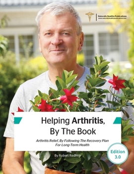 Paperback Helping Arthritis, By The Book: Arthritis Relief, By Following The Recovery Plan For Long-Term Health Book