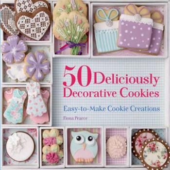 Paperback 50 Deliciously Decorative Cookies: Easy-To-Make Cookie Creations Book