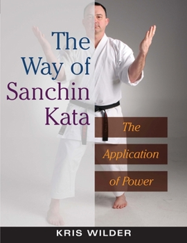 Paperback The Way of Sanchin Kata: The Application of Power Book