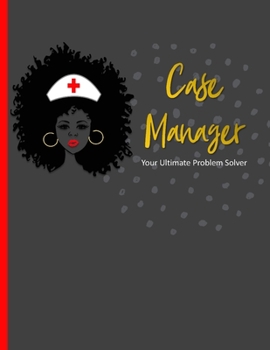 Case Manager Your Ultimate Problem Solver: 2020 Dated Weekly Planner, Nurse Gifts (2020 Planner for Nurses)
