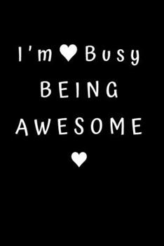 Paperback I'm Busy Being Awesome: Best Boss Journal, Gift For Coworker, Gag Gift, Work Notebook, Funny Office Notebook, lined - 6x9 inches - 110 Pages Book