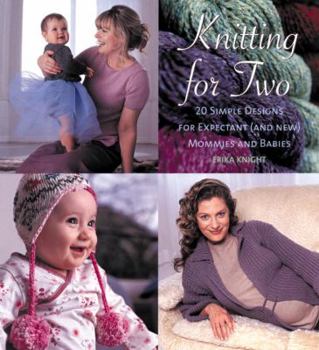 Paperback Knitting for Two: 20 Simple Designs for Expectant and New Mommies and Babies Book