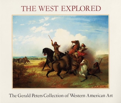 Hardcover The West Explored: The Gerald Peters Collection of Western Art Book